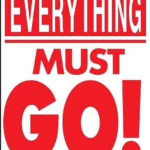EVERYTHING MUST GO !!!